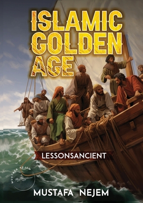 Coperta cărții 'The Islamic Golden Age: Shipping and Trading Lessons from History - Nejem'