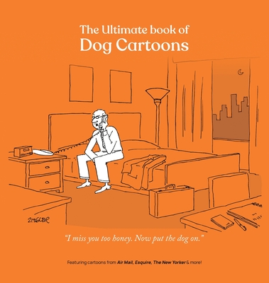 The Ultimate Book of Dog Cartoons - Bob Mankoff