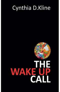 Coperta cărții 'The Wake Up Call: A Memoir on Dementia's Harsh Reality and Navigating it Through Love and Loss - Cynthia D. Kline'