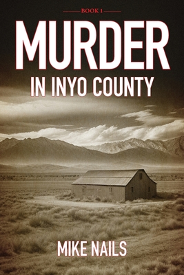 Murder in Inyo County - Michael Nails