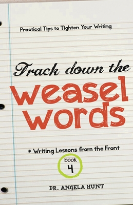 Track Down the Weasel Words - Angela E. Hunt