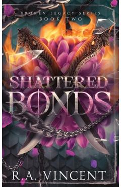 Coperta cărții 'Shattered Bonds - R. A. Vincent'