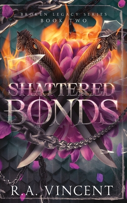 Coperta cărții 'Shattered Bonds - R. A. Vincent'