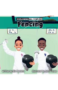 Poza produsului Exploring All I Can Do - Fencing - Jethro Unom