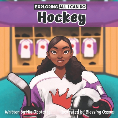 Exploring All I Can Do - Hockey - Blessing Ossom