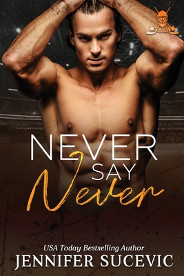 Never Say Never: An Enemies-to-Lovers Secret Identity New Adult Sports Romance - Jennifer Sucevic