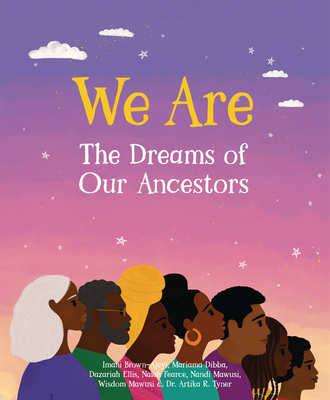 We Are the Dreams of Our Ancestors - Imani Brown-ajayi