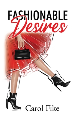 Fashionable Desires - Carol Fike