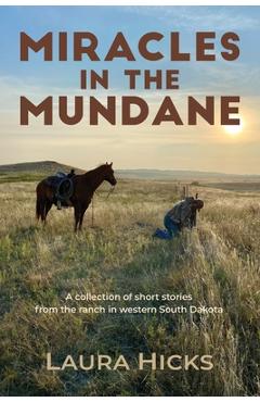 Coperta cărții 'Miracles in the Mundane - Laura Hicks'