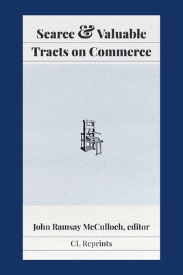 Scarce and Valuable Tracts on Commerce - John Ramsay Mcculloch