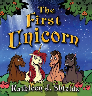 The First Unicorn - Bedtime Inspirational - Kathleen J. Shields