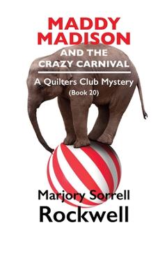 Coperta cărții 'Maddy Madison and the Crazy Carnival' A Quilter's Club Mystery #20 - Marjory Sorrell Rockwell'