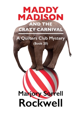 Maddy Madison and the Crazy Carnival' A Quilter's Club Mystery #20 - Marjory Sorrell Rockwell