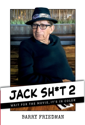 Jack Sh*t 2: Wait for the Movie, It's in Color: Wait for the Movie, It's in Color: Wait for the Movie - Barry Friedman