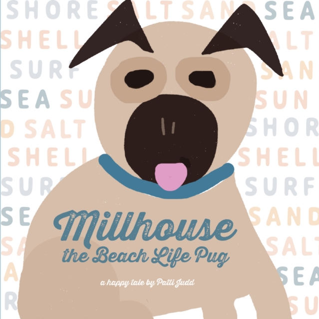 Millhouse: The Beach Life Pug - Patti Judd