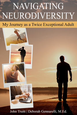 Navigating Neurodiversity: My Journey as a Twice Exceptional Adult - John Truitt Truitt