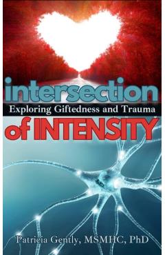 Intersection of Intensity: Exploring Giftedness and Trauma - Patricia Gently Msmhc Ph. D.