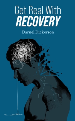 Get Real with Recovery - Darnel Dickerson