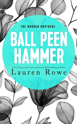 Ball Peen Hammer - Lauren Rowe