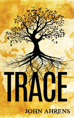 Trace: A Genealogy Fiction - John Ahrens