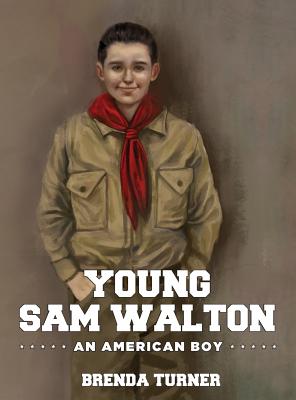 Young Sam Walton: An American Boy - Brenda Turner