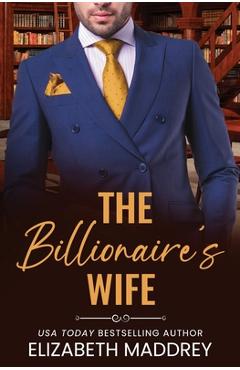 Coperta cărții 'The Billionaire's Wife: A Contemporary Christian Romance - Elizabeth Maddrey'
