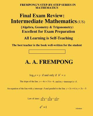 Coperta cărții 'Final Exam Review: Intermediate Mathematics (US): (Algebra, Geometry & Trigonometry) - A. A. Frempong'