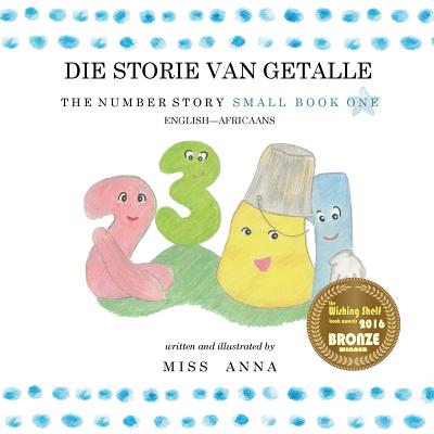 The Number Story 1 DIE STORIE VAN GETALLE: Small Book One English-Africaans - Anna