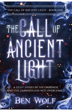 Coperta cărții 'The Call of Ancient Light - Ben Wolf'