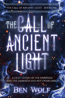 The Call of Ancient Light - Ben Wolf