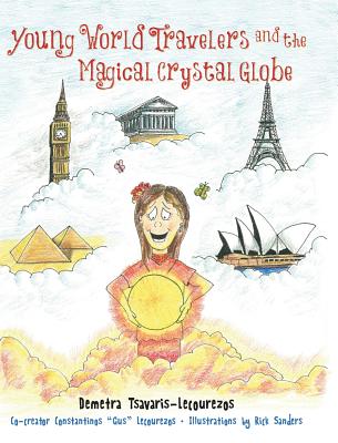 Young World Travelers and the Magical Crystal Globe - Demetra Tsavaris-lecourezos