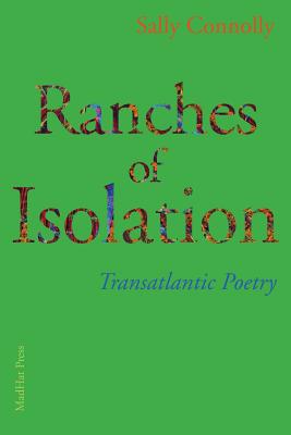 Coperta cărții 'Ranches of Isolation: Transatlantic Poetry - Sally Connolly'