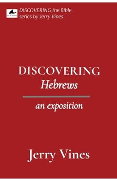 Coperta cărții 'DISCOVERING Hebrews: an exposition - Jerry Vines'