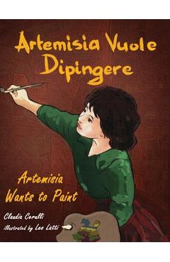 Artemisia Vuole Dipingere - Artemisia Wants to Paint, a Tale about Italian Artist Artemisia Gentileschi - Claudia Cerulli