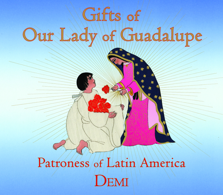 Coperta cărții 'Gifts of Our Lady of Guadalupe: Patroness of Latin America - Demi'