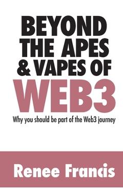 Coperta cărții 'Beyond The Apes & Vapes of Web3 - Renee Francis'