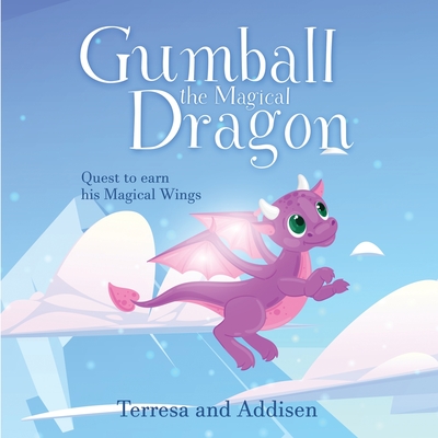 Gumball, the magical dragon and his quest to earn his magical wings - Terresa Roulhac