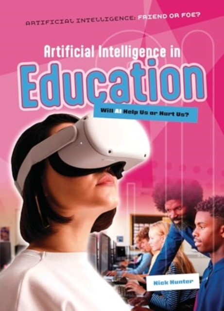 Artificial Intelligence in Education: Will AI Help Us or Hurt Us? - Nick Hunter