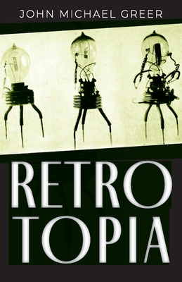 Retrotopia - John Michael Greer