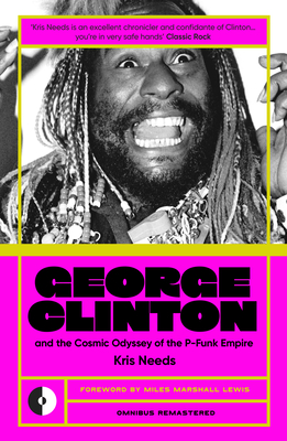 George Clinton & the Cosmic Odyssey of the P-Funk Empire - Kris Needs