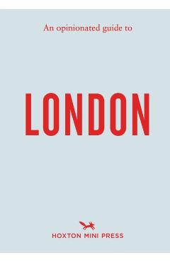 An Opinionated Guide to London - Emmy Watts