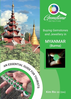 Coperta cărții 'Buying Gemstones and Jewellery in Myanmar (Burma) - Kim Rix'
