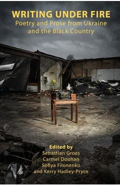 Coperta cărții 'Writing Under Fire: Poetry and Prose from Ukraine and the Black Country - Carmel Doohan'