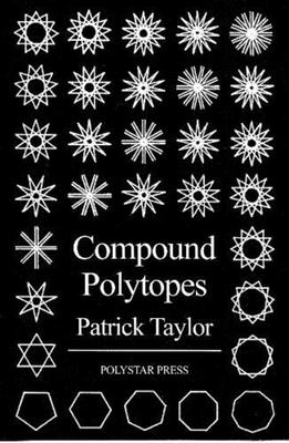 Compound Polytopes: Polygons, Tilings, Polyhedra - Patrick Taylor