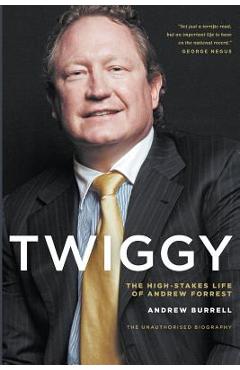 Coperta cărții 'Twiggy: The High-Stakes Life of Andrew Forrest - Andrew Burrell'