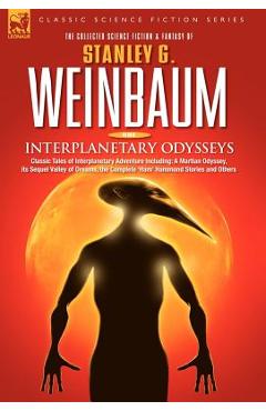 Coperta cărții 'INTERPLANETARY ODYSSEYS - Classic Tales of Interplanetary Adventure Including: A Martian Odyssey, its Sequel Valley of'