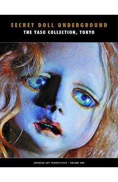 Coperta cărții 'Secret Doll Underground: Japanese Surrealist Dolls from the Yaso Collection, Tokyo - Yuichi Konno'