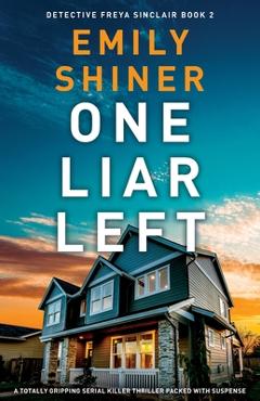 Coperta cărții 'One Liar Left: A totally gripping serial killer thriller packed with suspense - Emily Shiner'