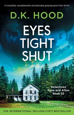 Eyes Tight Shut: A completely unputdownable and absolutely gripping serial killer thriller - D. K. Hood