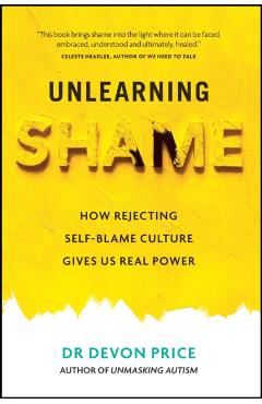 Unlearning Shame - Devon Price
